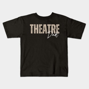 Theatre Dad Kids T-Shirt